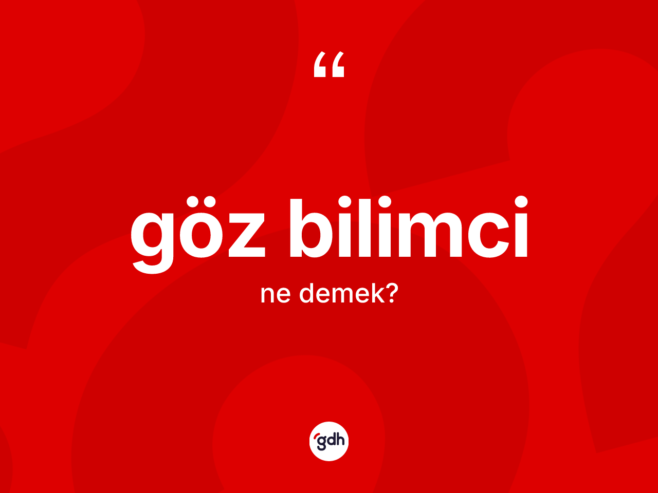 Göz bilimci kelimesi ne anlama gelir? Göz bilimcinin kısaca tanımı nedir?