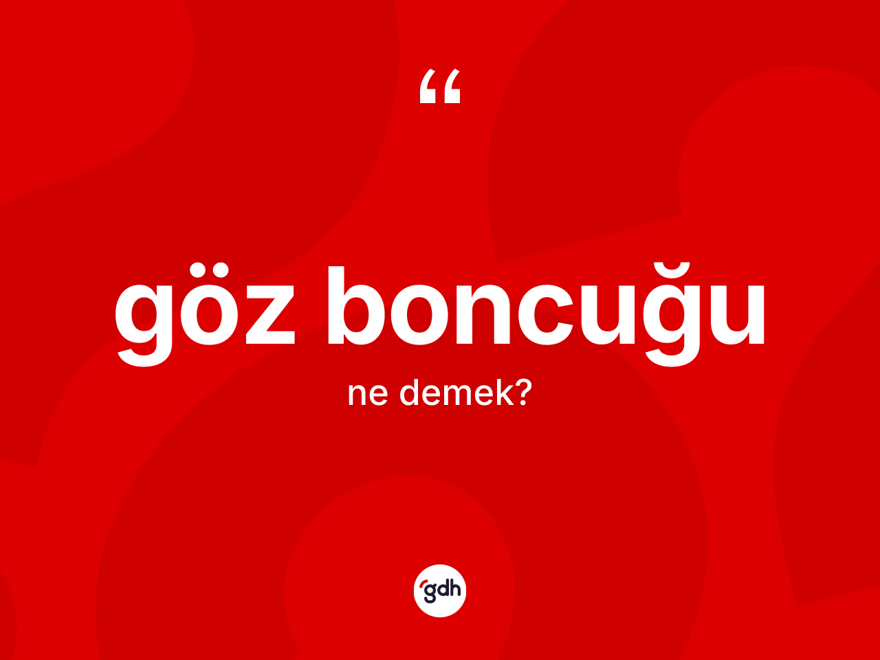 Göz boncuğu kelimesi ne anlama gelir? Göz boncuğunun sözlükteki anlamı nedir?