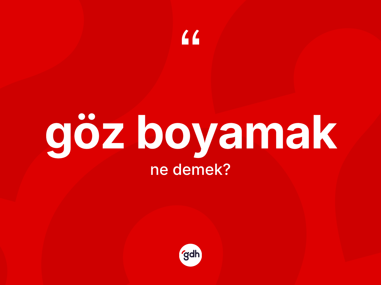 Göz boyamak ne demek? Göz boyamak ifadesi hangi durumlarda kullanılır
