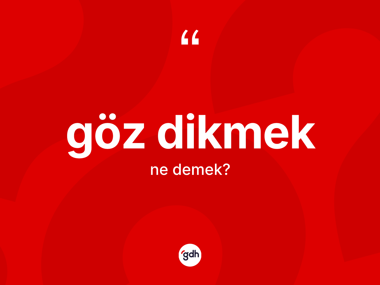 Göz dikmek ifadesinin tanımı nedir? Göz dikmek ifadesi hangi durumlarda kullanılır?