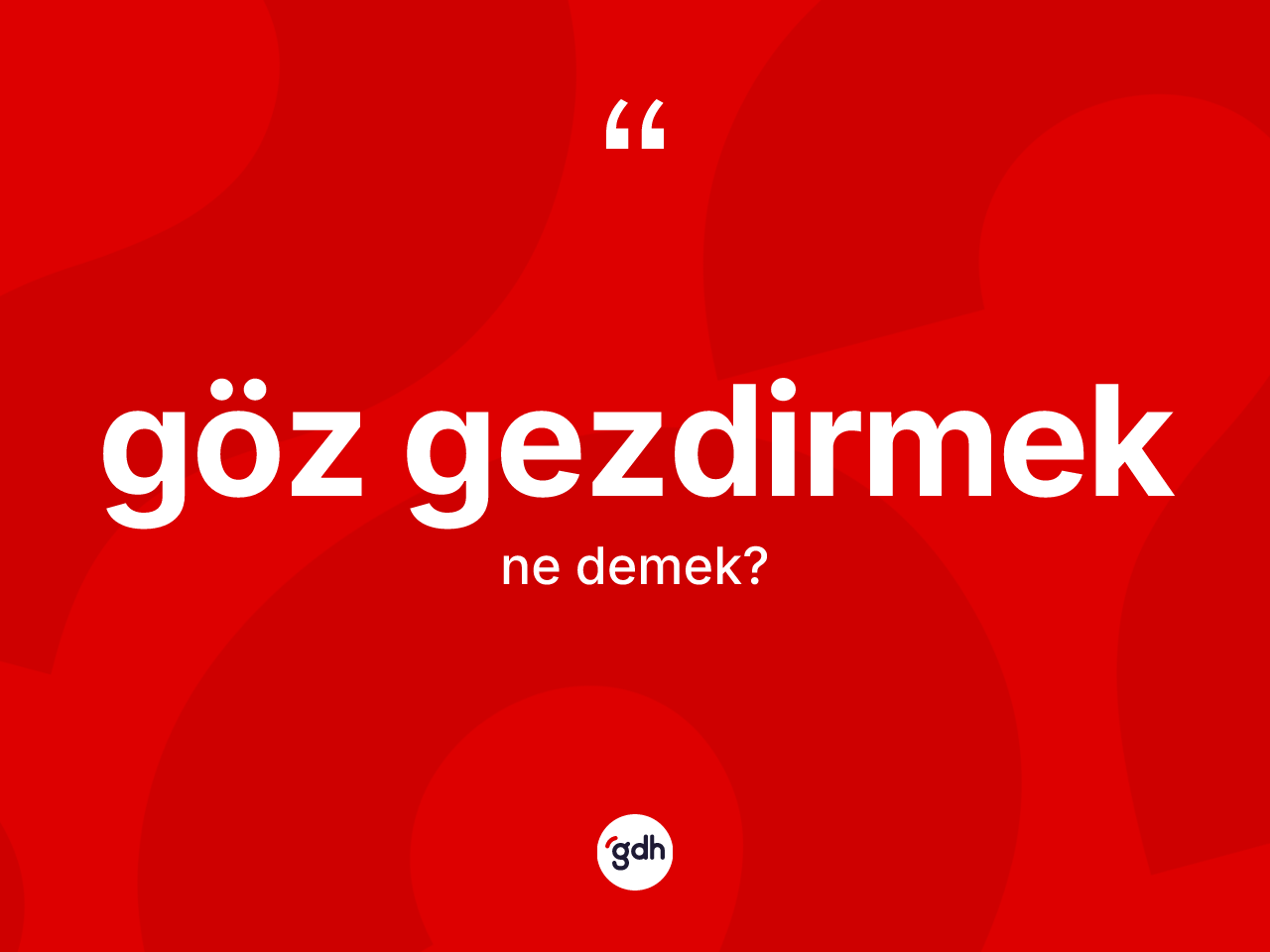 Göz gezdirmek ifadesinin kısaca tanımı nedir? Göz gezdirmek ifadesinin özellikleri nelerdir?