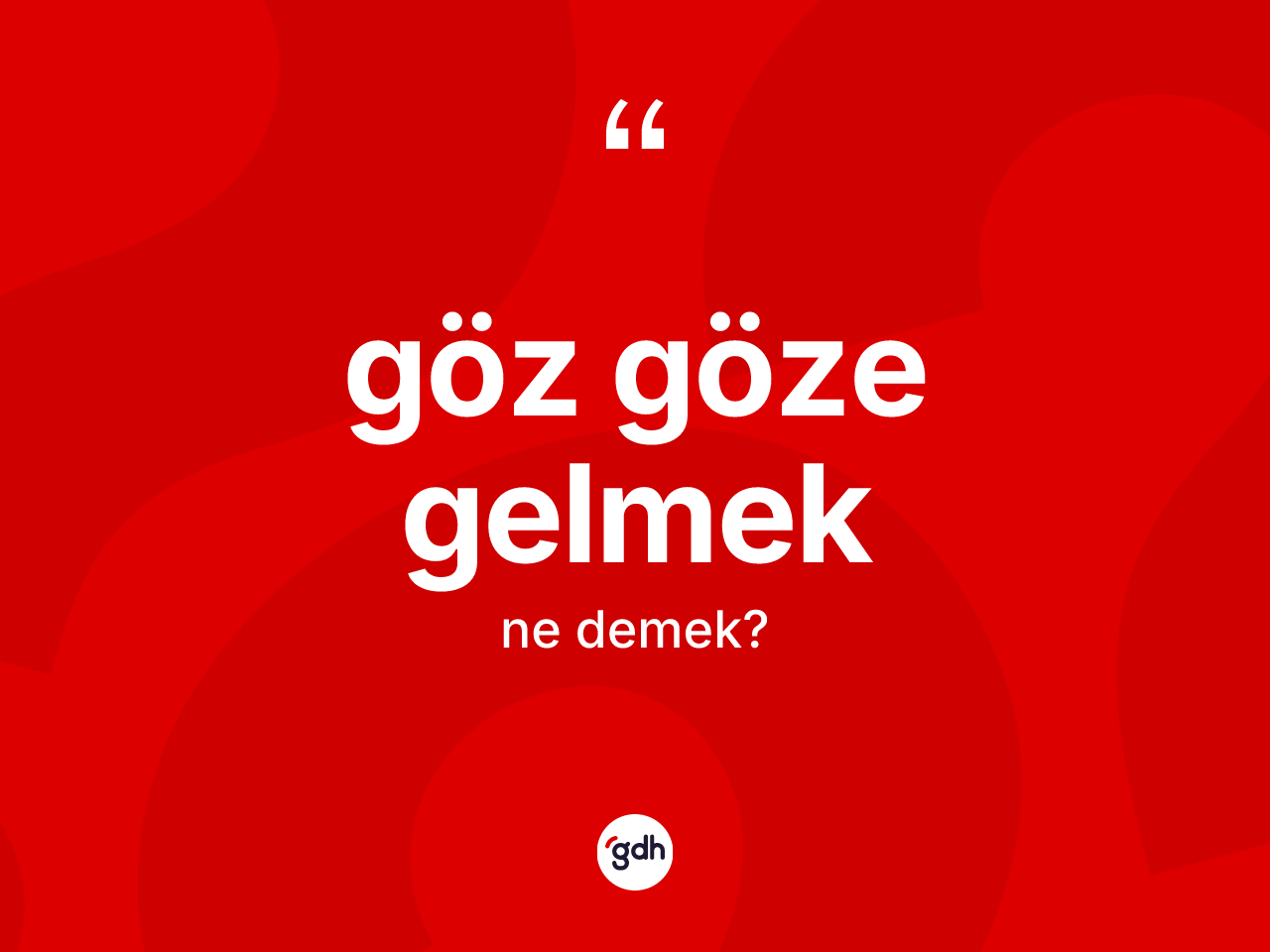 Göz göze gelmek ne demek? Göz göze gelmek ifadesinin TDK'ya göre anlamı nedir?