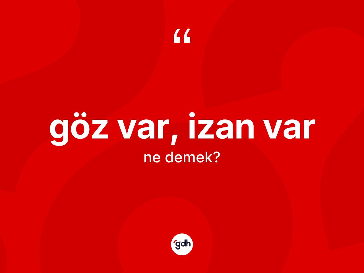 Göz var, izan var ne demek? Göz var, izan var sözü nerede kullanılır?