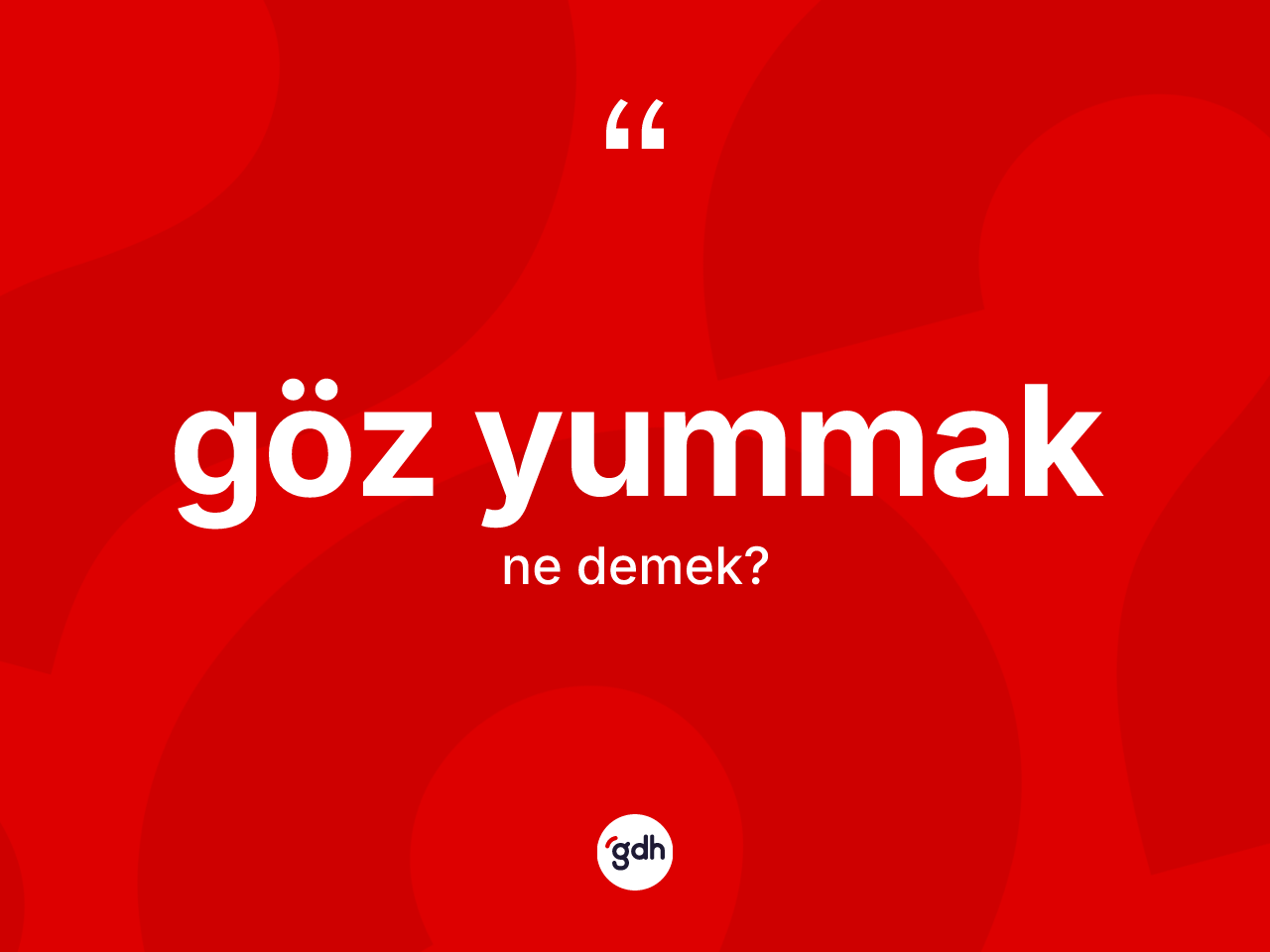 Göz yummak ifadesinin sözlükteki anlamı nedir? Göz yummak ifadesi nerede kullanılır?