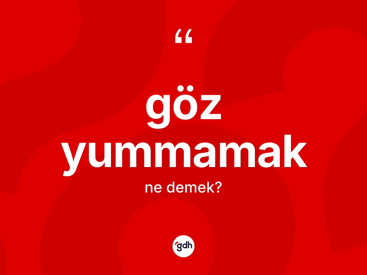 Göz yummamak ifadesinin sözlükteki anlamı nedir? Göz yummamak ifadesinin TDK anlamı nedir?