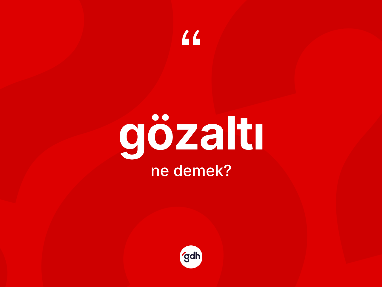 Gözaltı kelimesinin anlamı nedir? Gözaltı kelimesinin TDK'ya göre açıklaması nedir?