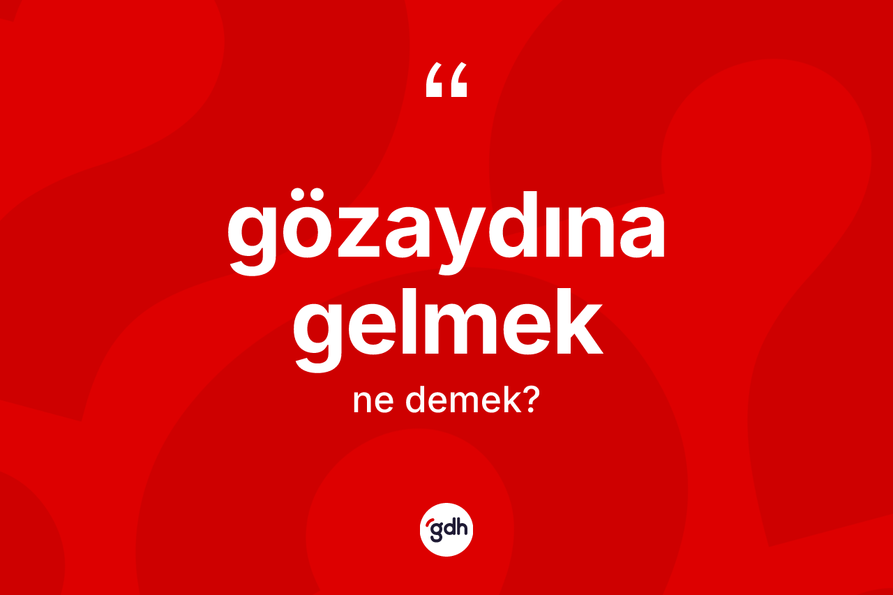 Gözaydına gelmek ifadesinin anlamı nedir? Gözaydına gelmek ifadesinin özellikleri nelerdir?