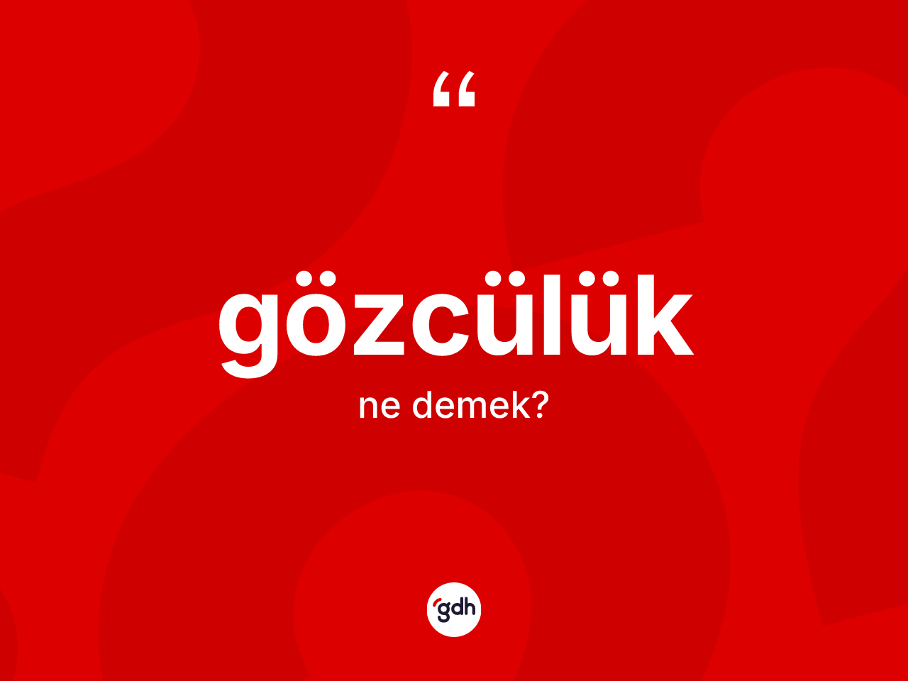 Gözcülük ne anlama gelir? Gözcülük kelimesinin TDK'ya göre açıklaması nedir?