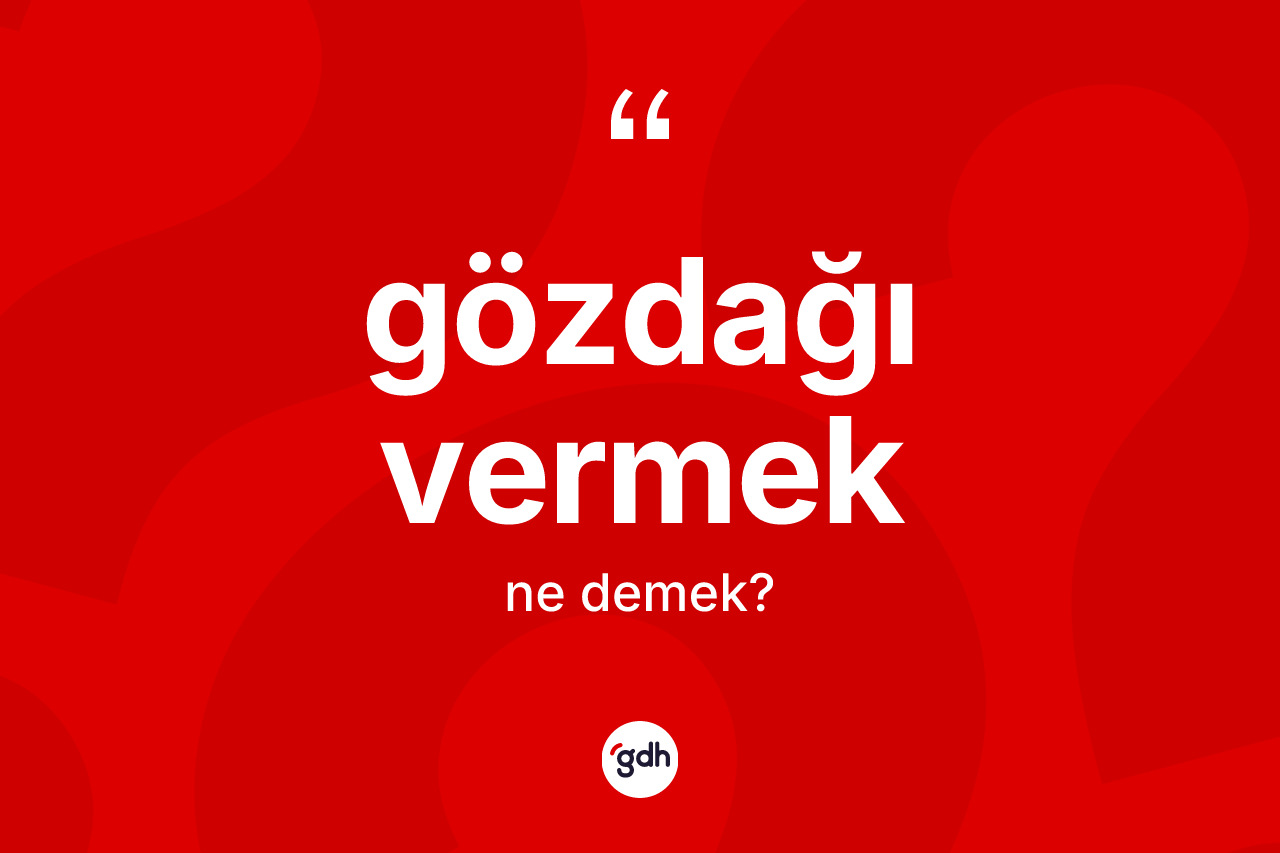 Gözdağı vermek sözü nedir?