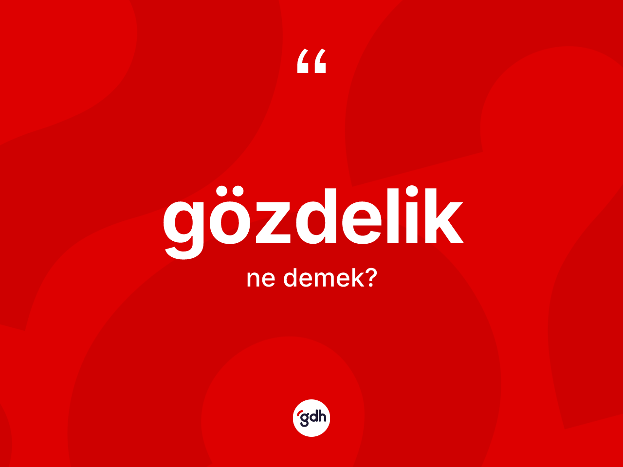 Gözdelik kelimesinin tanımı nedir? Gözdeliğin halk arasındaki kullanımı nasıldır?