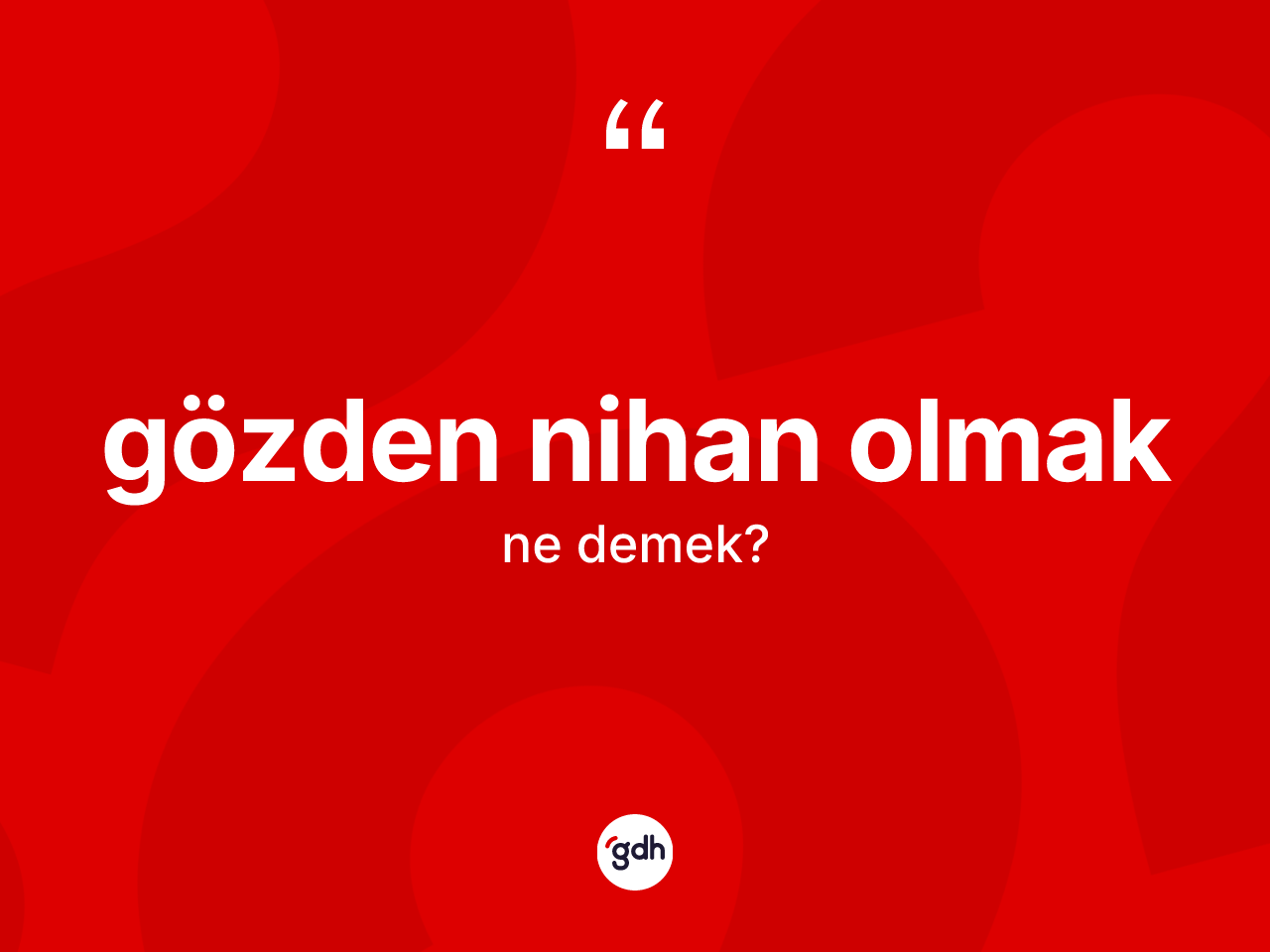 Gözden nihan olmak ne demek? Gözden nihan olmak ifadesi hangi durumlarda kullanılır?