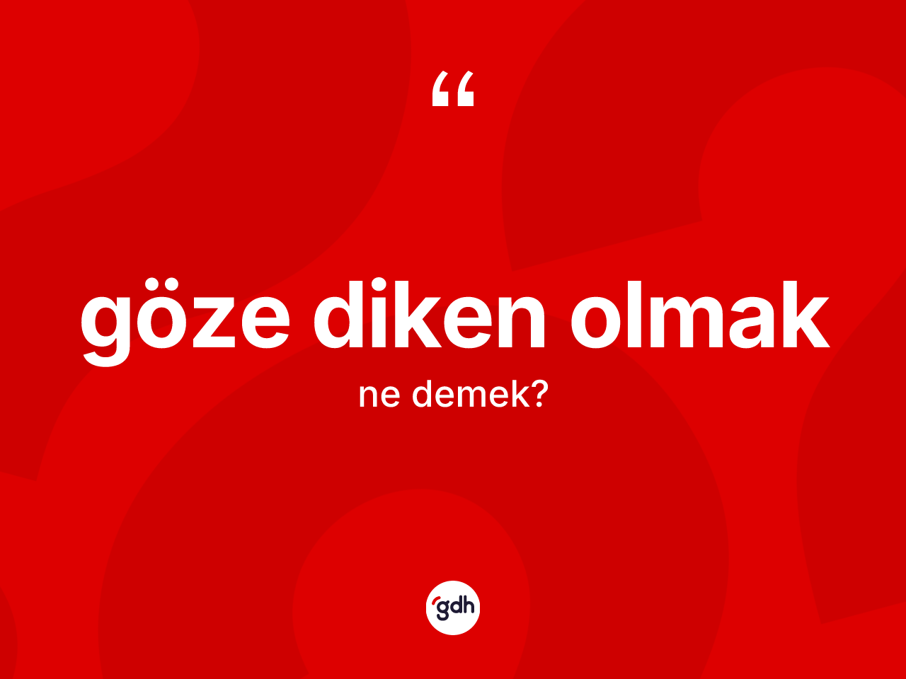 Göze diken olmak ifadesinin anlamı nedir? Göze diken olmak ifadesi nerede kullanılır?
