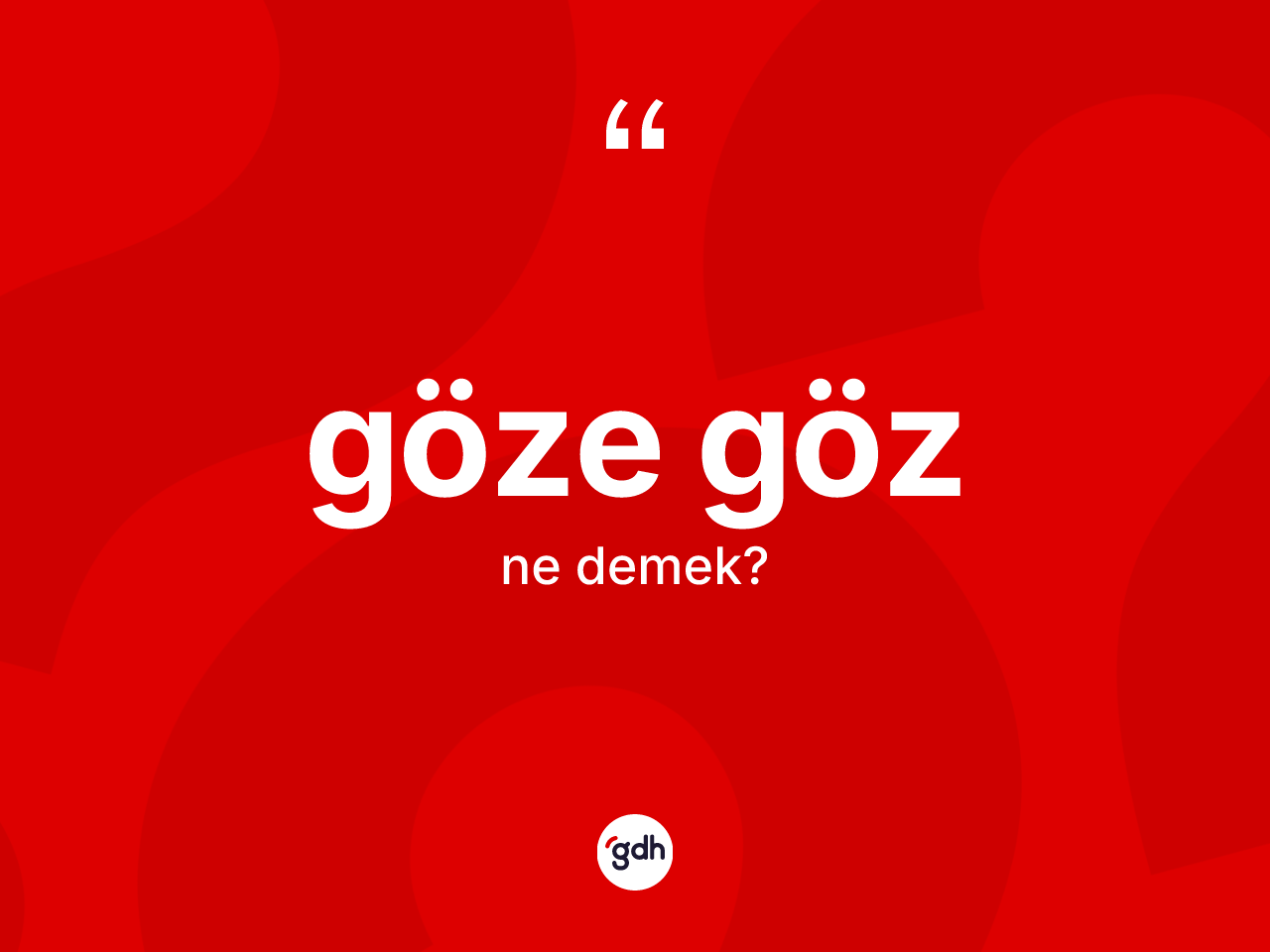 Göze göz kelimesinin anlamı nedir? Göze gözün TDK'ya göre anlamı nedir?