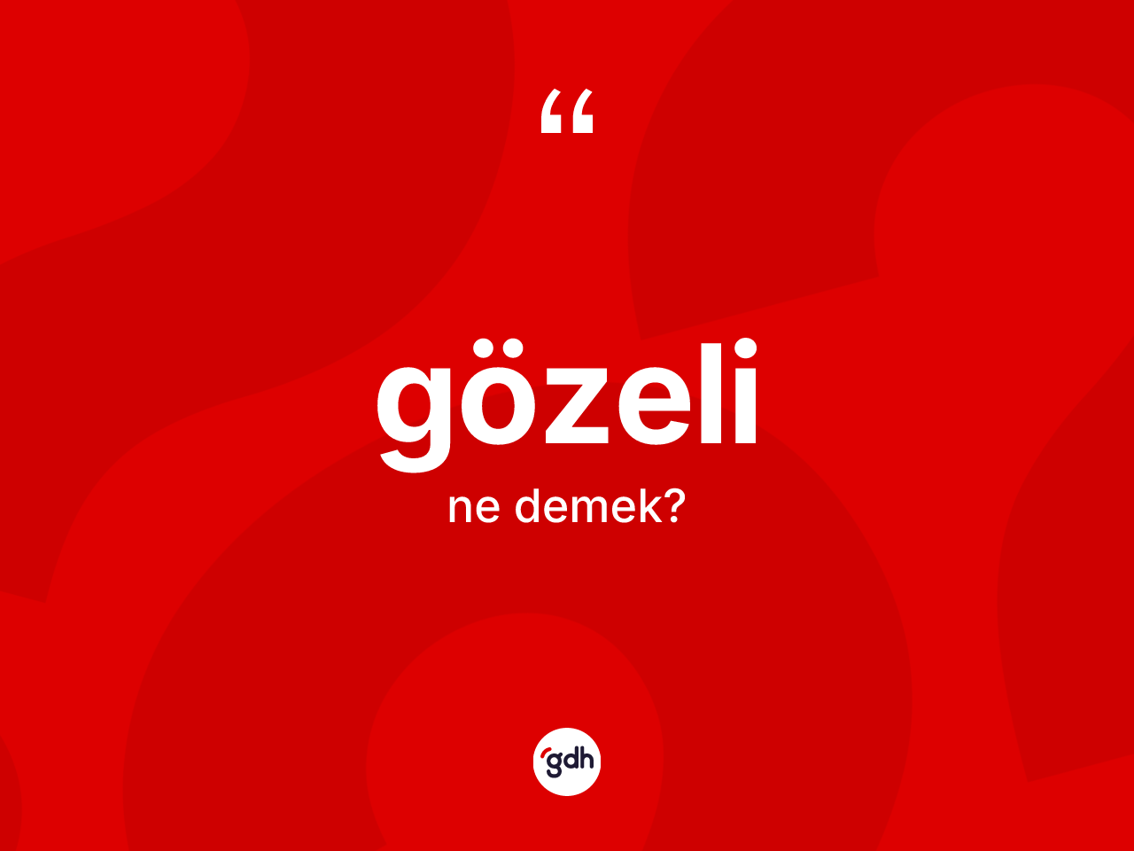 Gözeli kelimesi nedir? Gözelinin TDK'ya göre anlamı nedir?