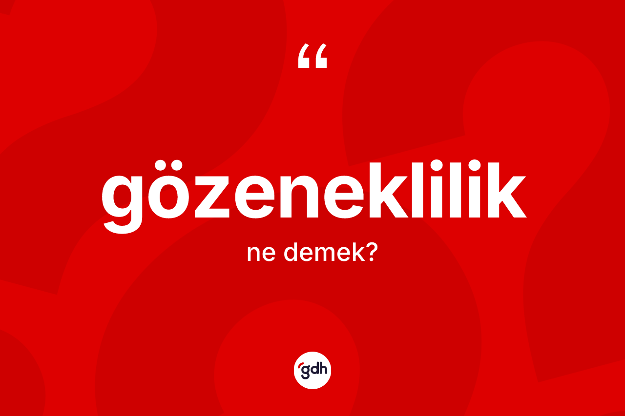 Gözeneklilik kelimesinin anlamı nedir? Gözeneklilik kelimesinin özellikleri nelerdir?