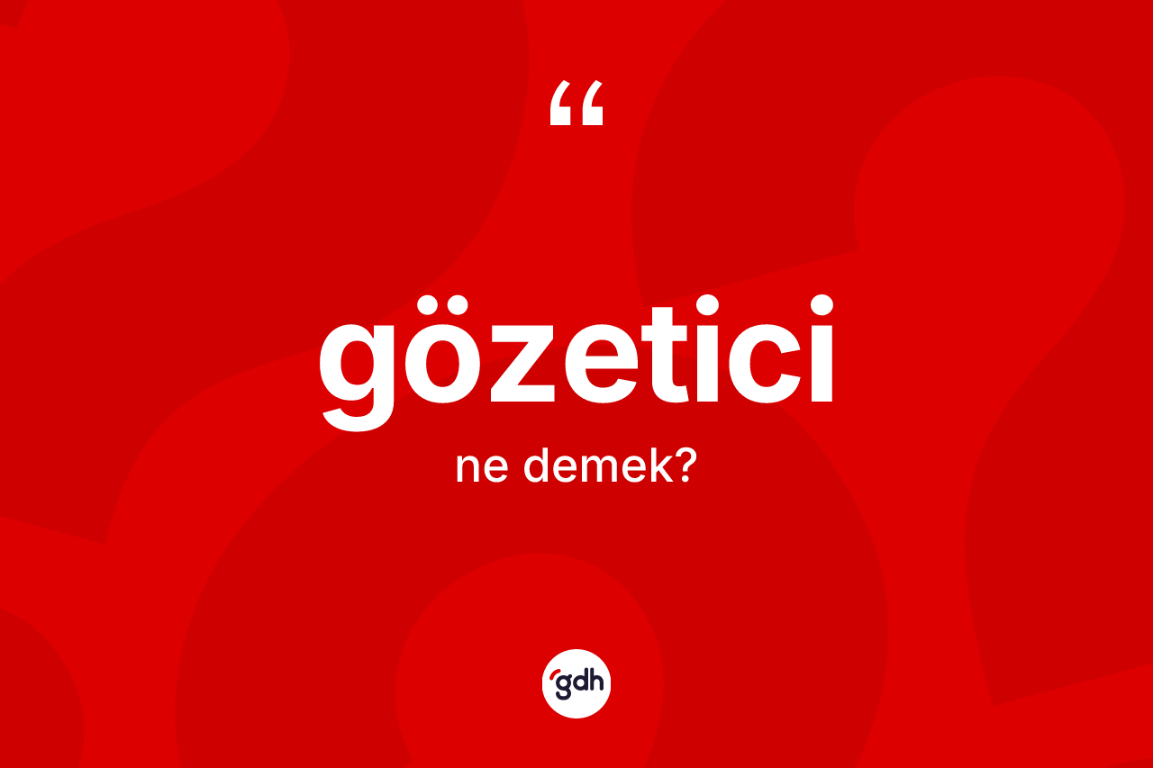 Gözetici kelimesi nedir?