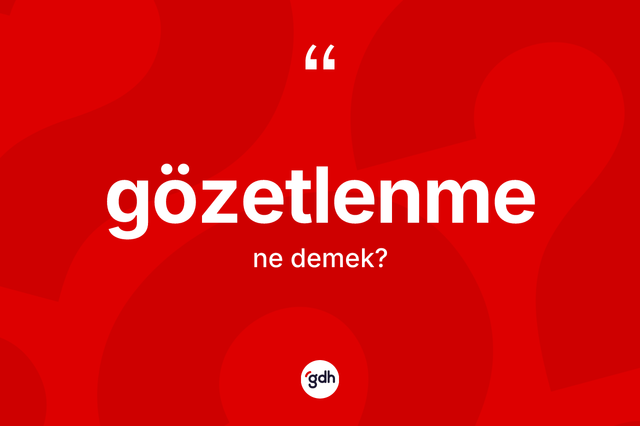 Gözetlenme kelimesi ne anlama gelir?
