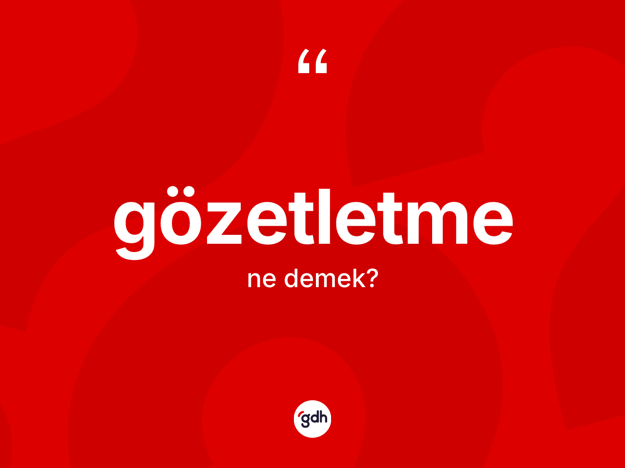 Gözetletme kelimesi ne demek? Gözetletme kelimesinin kaç farklı anlamı var?