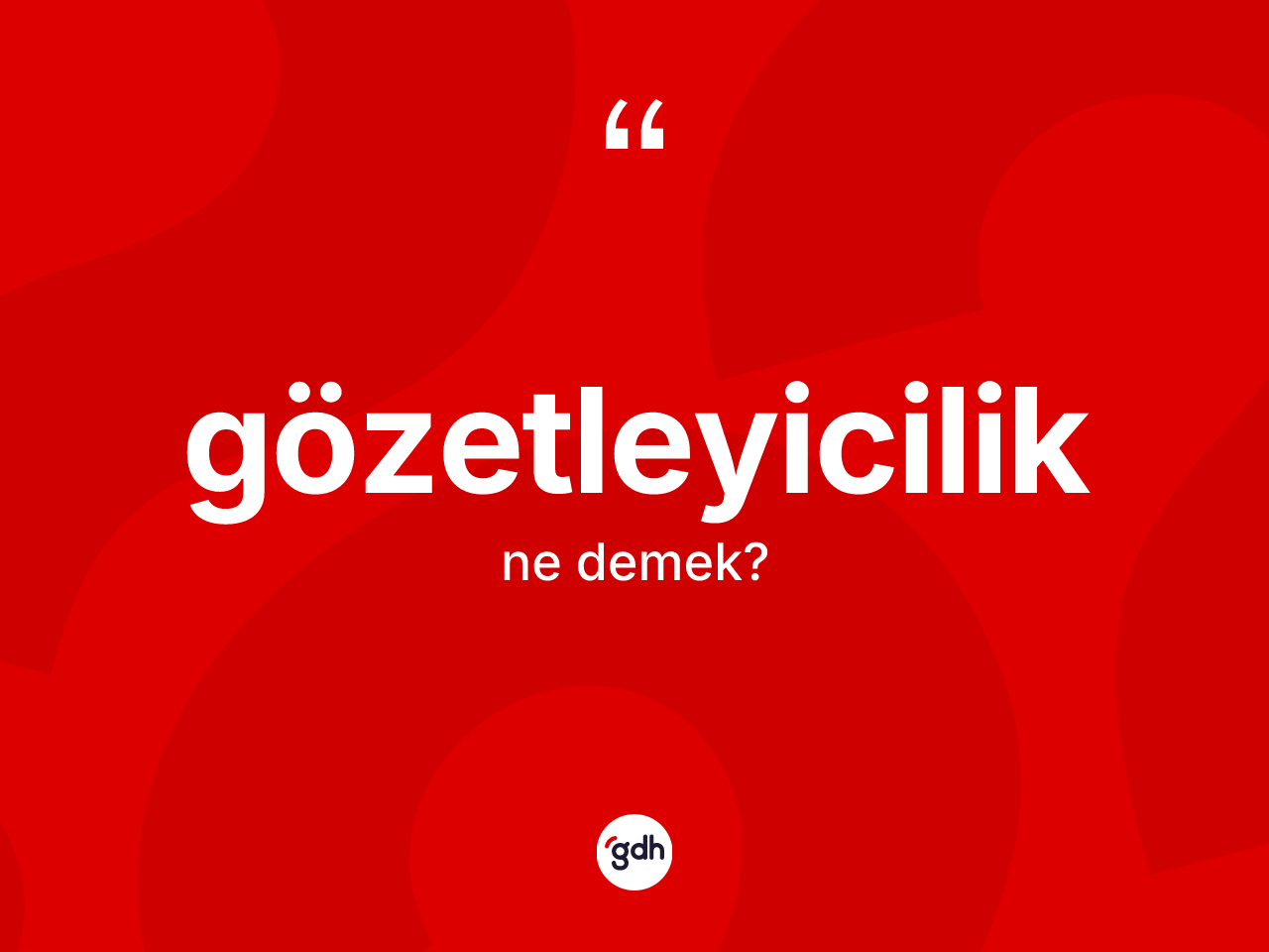 Gözetleyicilik kelimesi nedir? Gözetleyiciliğin TDK'ya göre anlamı nedir?