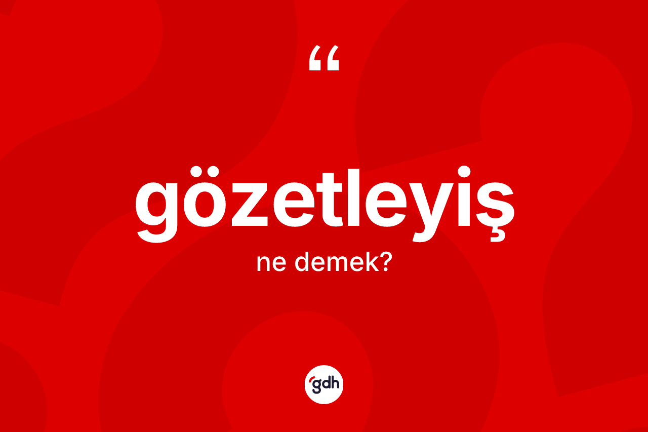 Gözetleyiş ne anlama gelir?