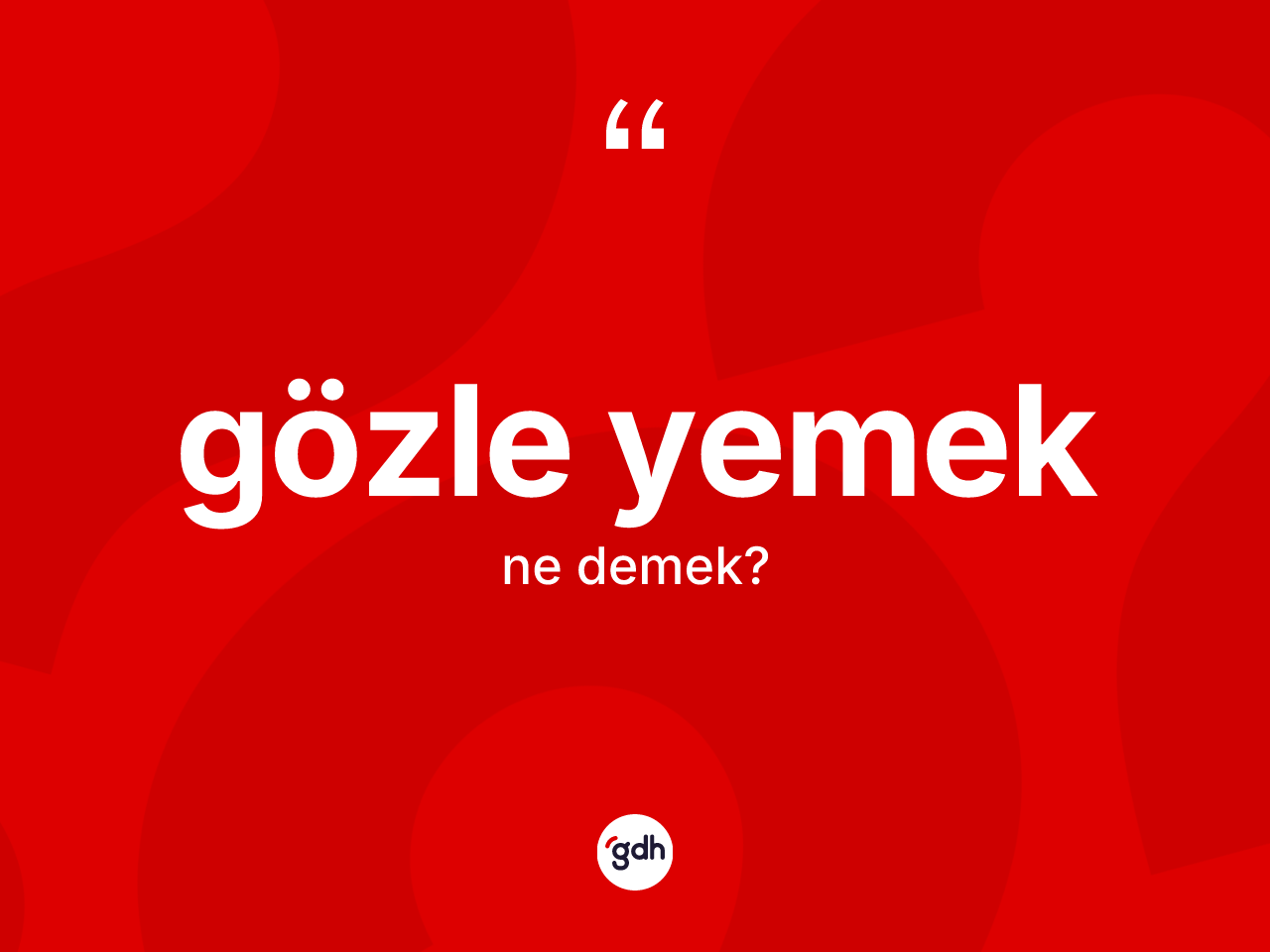 Gözle yemek ne anlama gelir? Gözle yemek ifadesinin kaç farklı anlamı var?