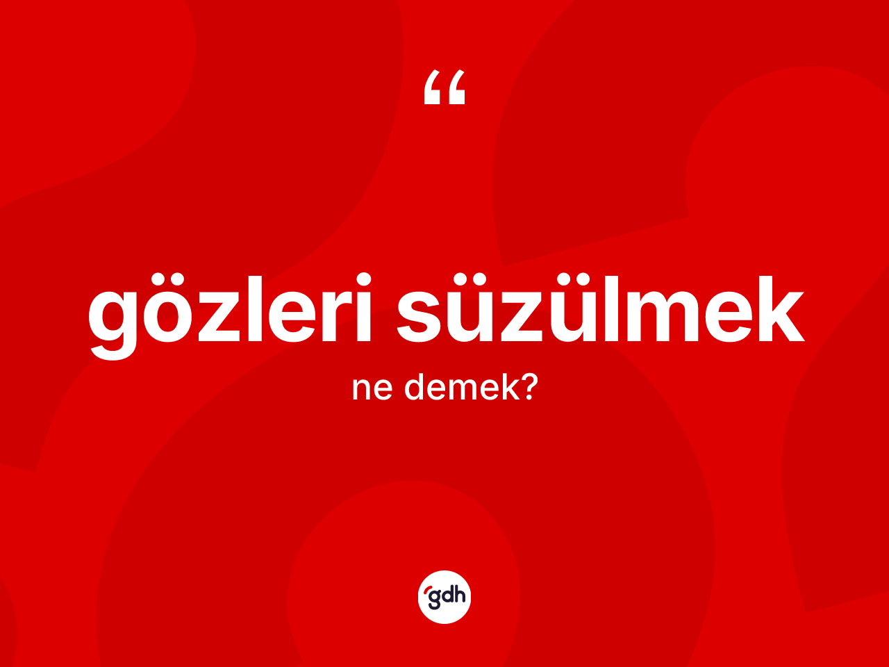 Gözleri süzülmek ifadesinin kısaca anlamı nedir? Gözleri süzülmek ifadesi hangi durumlarda kullanılır