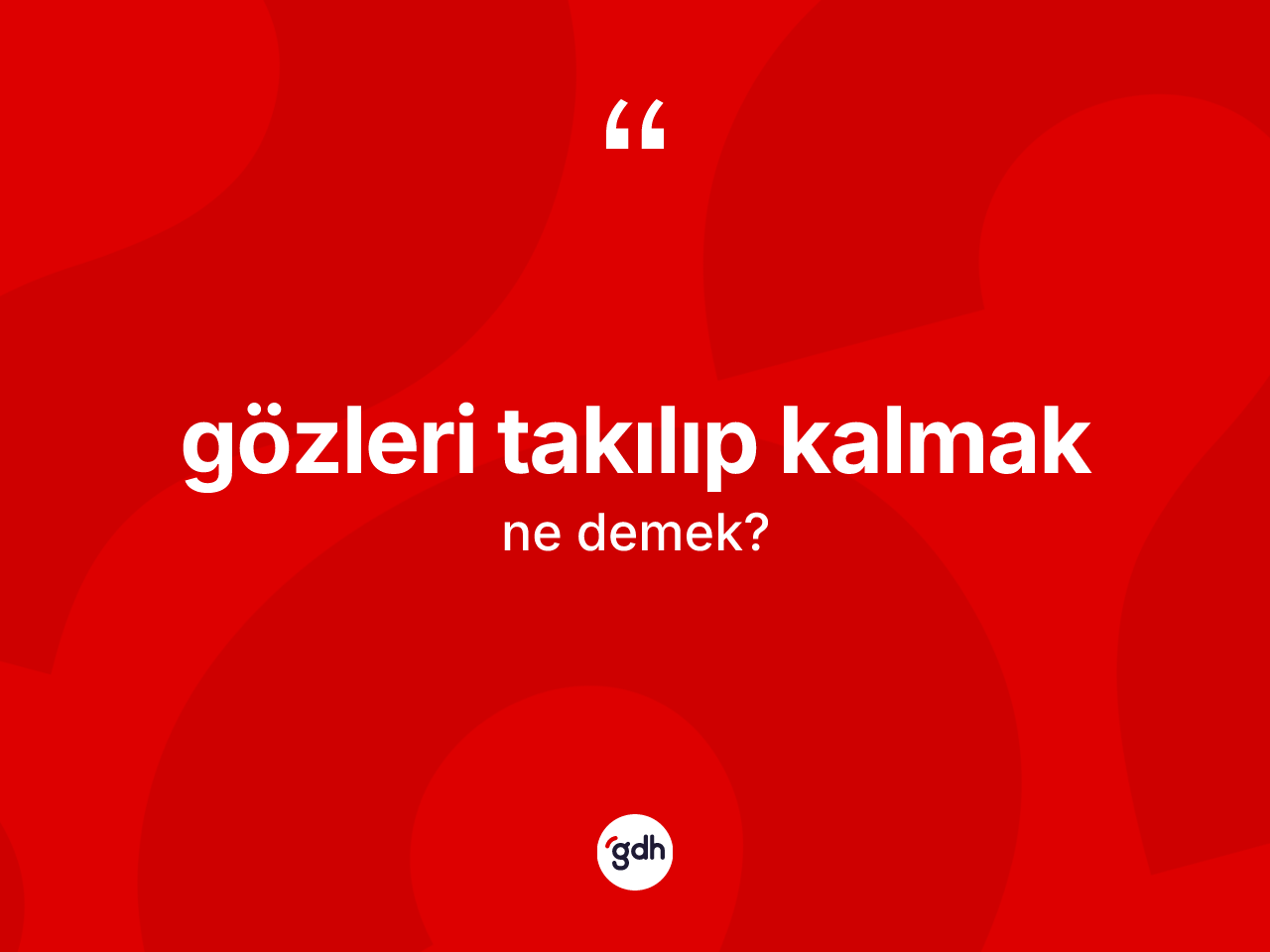 Gözleri takılıp kalmak ifadesinin anlamı nedir? Gözleri takılıp kalmak sözü hangi durumlarda kullanılır?