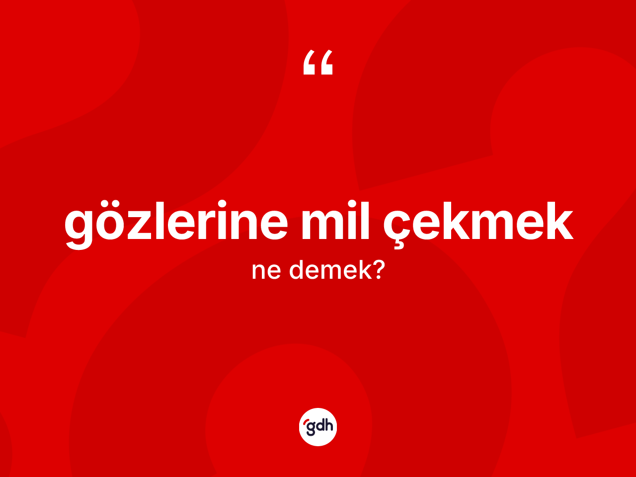 Gözlerine mil çekmek sözü neyi anlatır? Gözlerine mil çekmek sözü hangi durumlarda kullanılır?