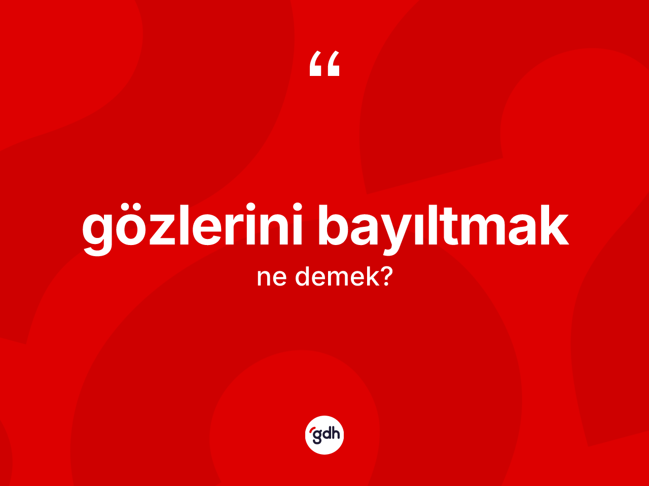 Gözlerini bayıltmak nedir? Gözlerini bayıltmak ifadesi nerede kullanılır?