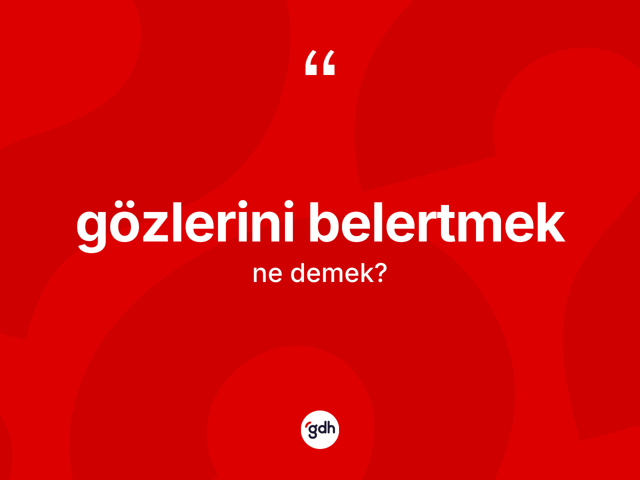 Gözlerini belertmek ne demek? Gözlerini belertmek ifadesinin TDK açıklaması nedir?
