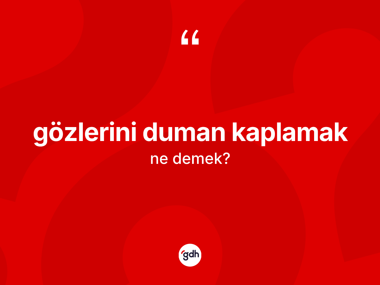 Gözlerini duman kaplamak ifadesinin anlamı nedir? Gözlerini duman kaplamak ifadesinin TDK anlamı nedir?