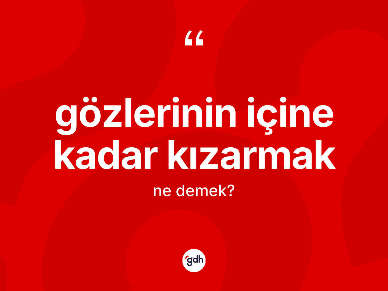 Gözlerinin içine kadar kızarmak ifadesinin sözlükteki anlamı nedir? Gözlerinin içine kadar kızarmak ifadesi hangi durumlarda kullanılır