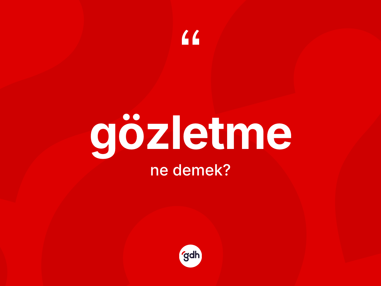 Gözletme kelimesinin tanımı nedir? Gözletmenin TDK'ya göre anlamı nedir?