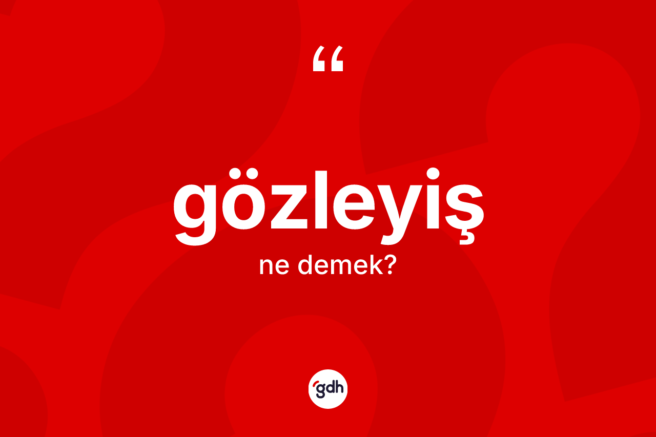 Gözleyiş nedir? Gözleyişin kısaca tanımı nedir?