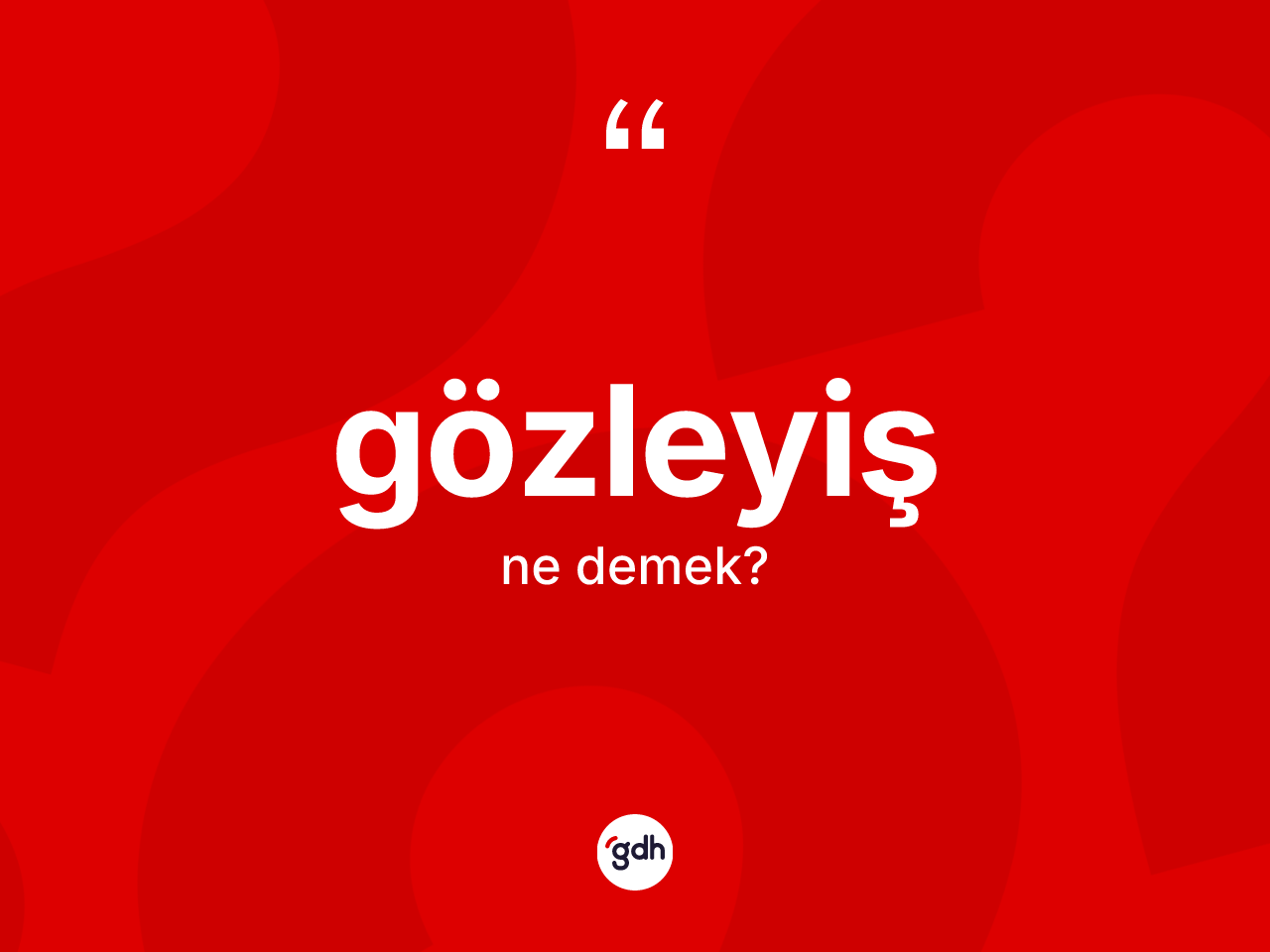 Gözleyiş nedir? Gözleyişin kısaca tanımı nedir?