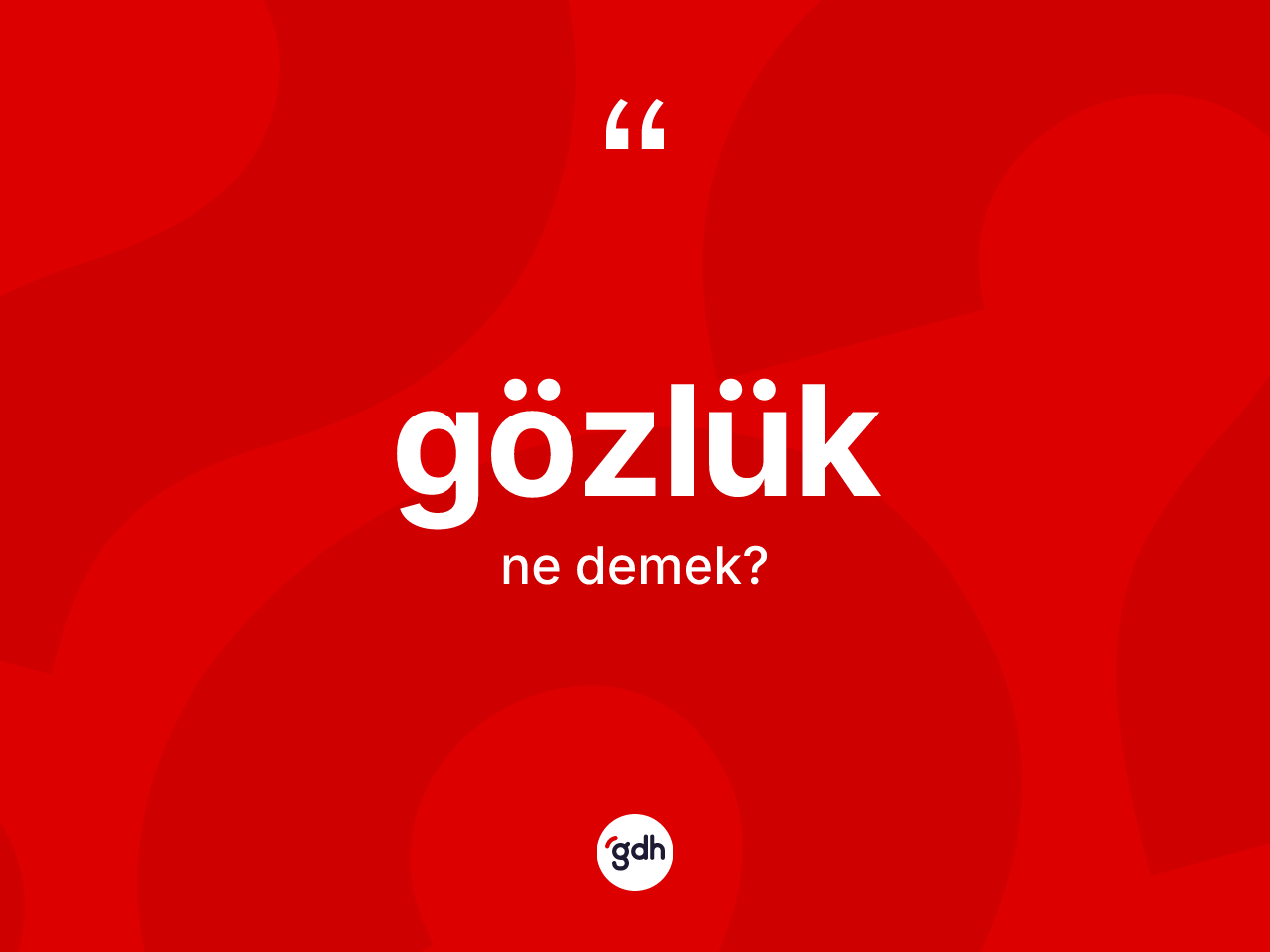 Gözlük kelimesinin sözlükteki tanımı nedir? Gözlüğün TDK'ya göre anlamı nedir?