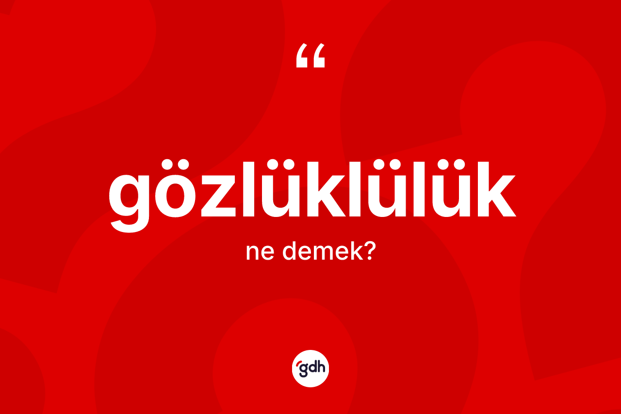 Gözlüklülük nedir?