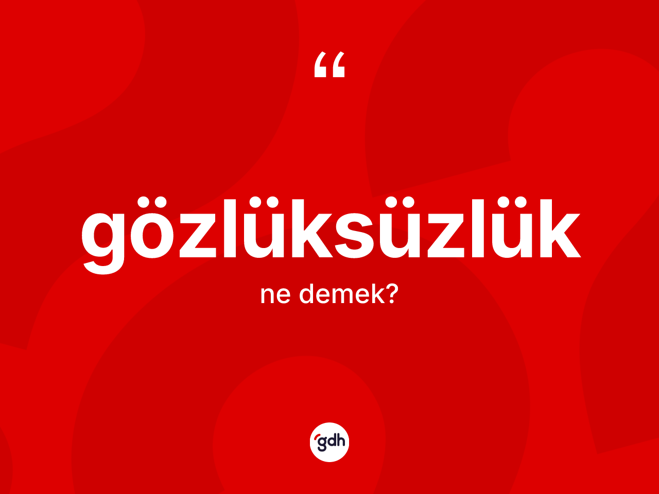 Gözlüksüzlük kelimesinin sözlükteki tanımı nedir? Gözlüksüzlüğün TDK'ya göre anlamı nedir?