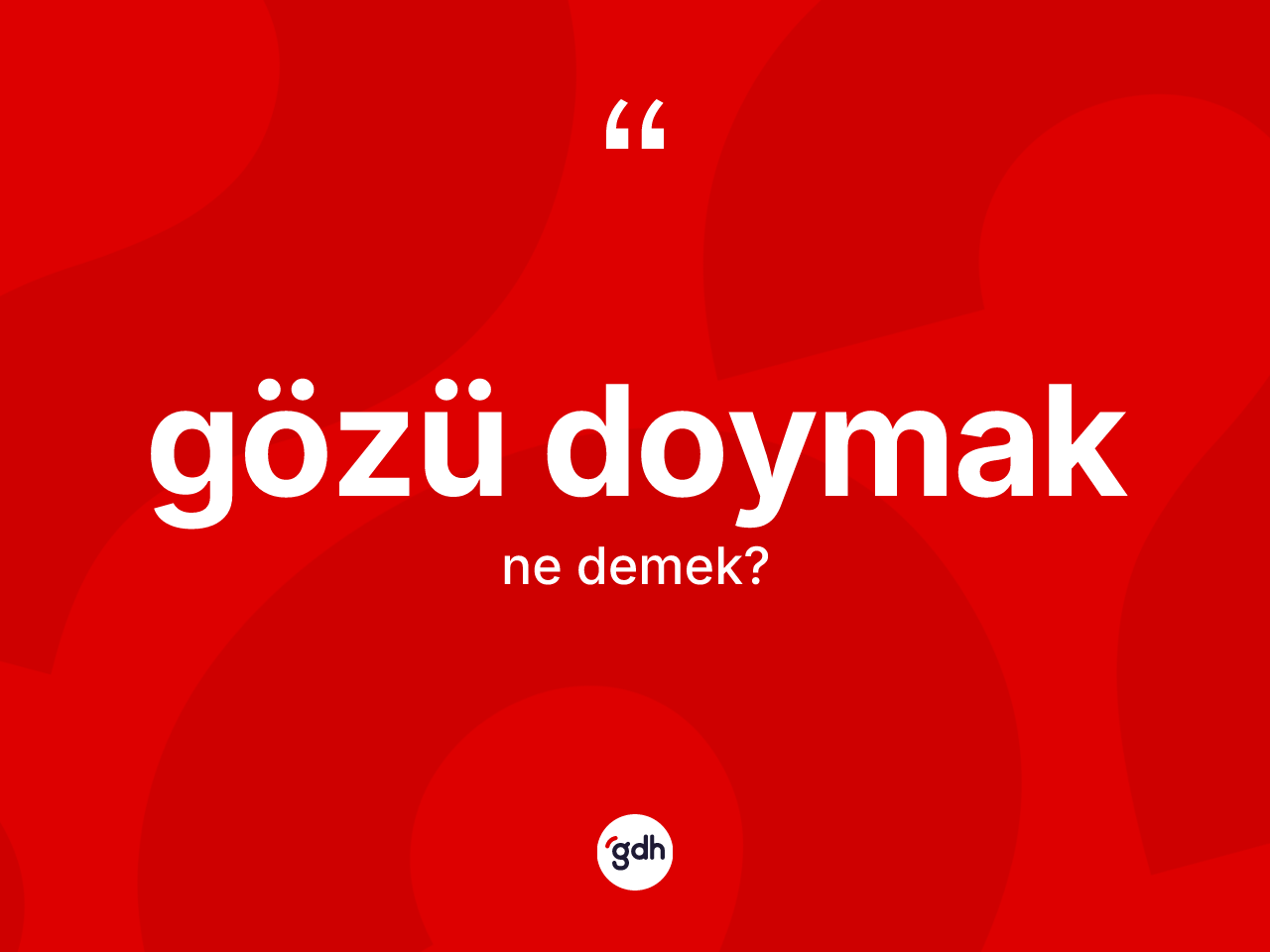 Gözü doymak ifadesinin anlamı nedir? Gözü doymak sözü nerede kullanılır?