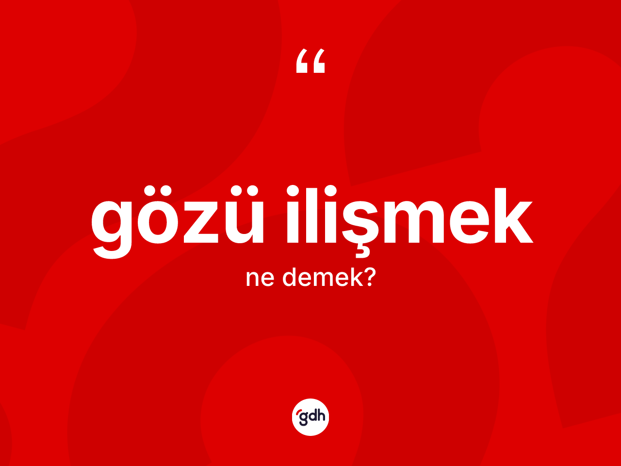 Gözü ilişmek ne anlama gelir? Gözü ilişmek ifadesi hangi durumlarda kullanılır