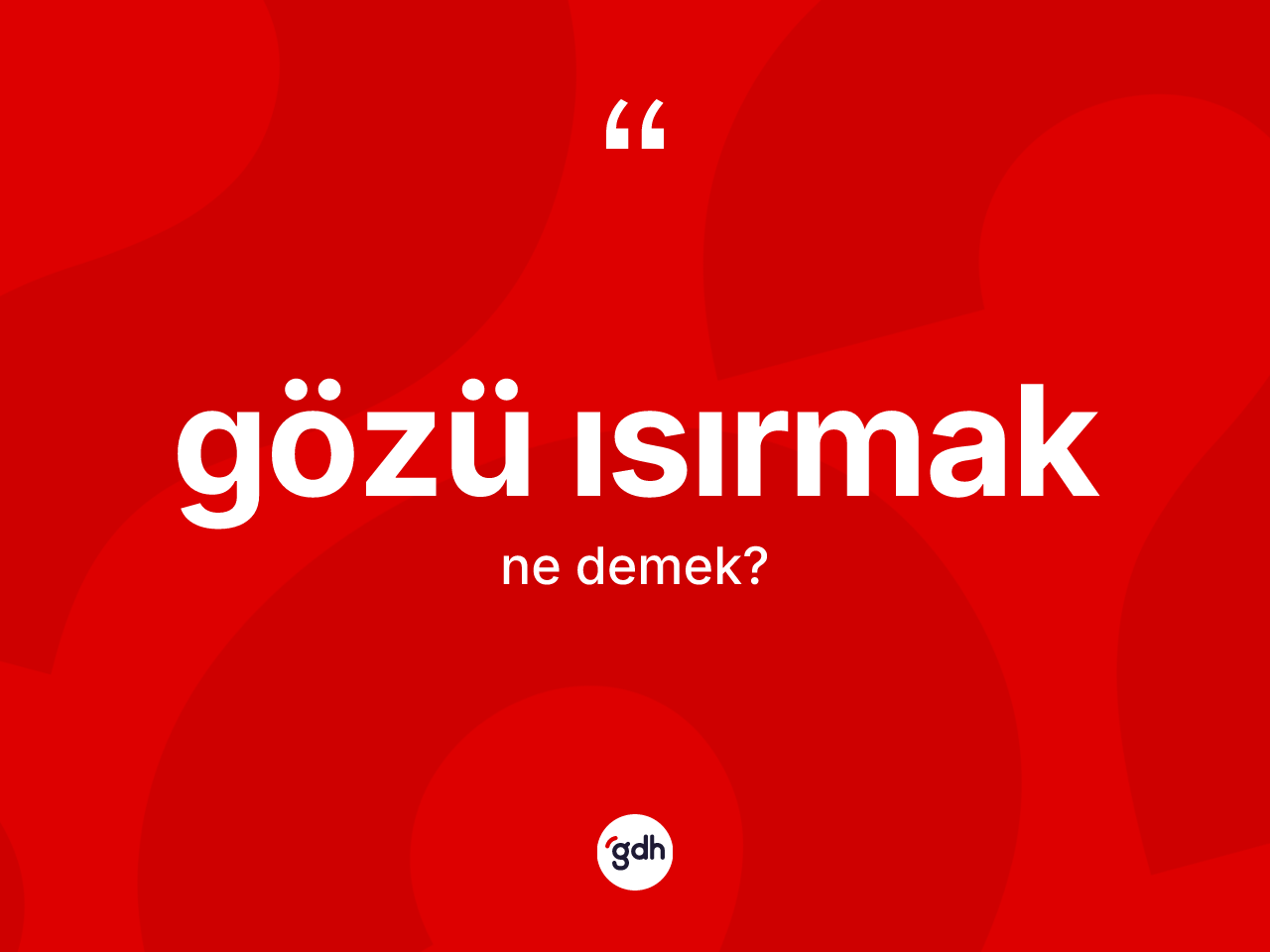 Gözü ısırmak ifadesinin anlamı nedir? Gözü ısırmak sözü hangi durumlarda kullanılır?