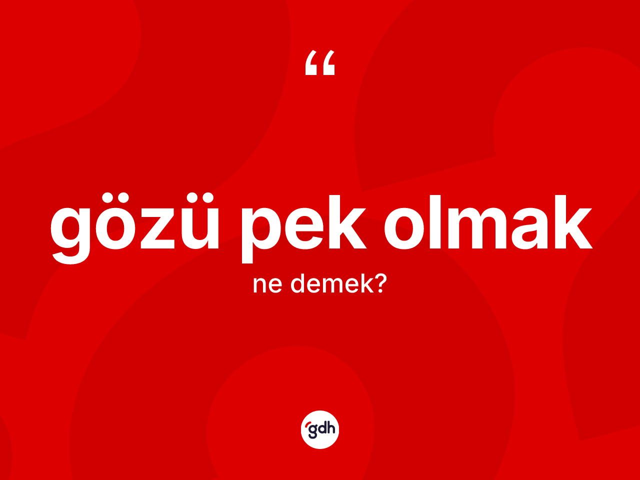 Gözü pek olmak ne demek? Gözü pek olmak ifadesinin kaç farklı anlamı var?