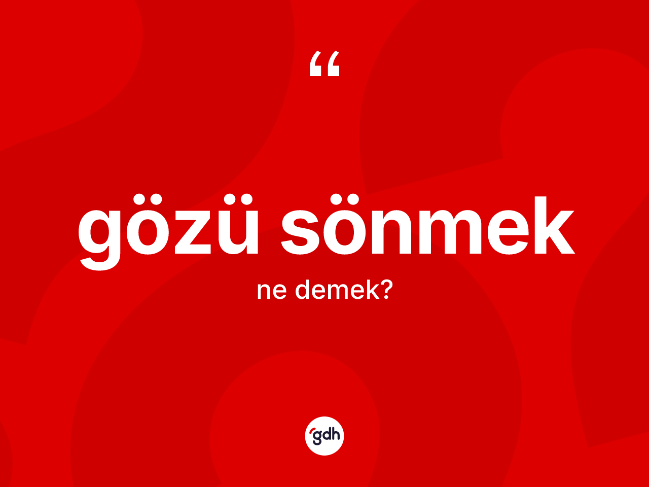 Gözü sönmek ifadesinin kısaca tanımı nedir? Gözü sönmek ifadesinin TDK açıklaması nedir?