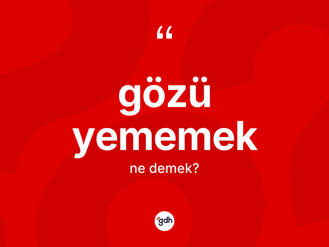 Gözü yememek ifadesinin tanımı nedir? Gözü yememek ifadesinin özellikleri nelerdir?