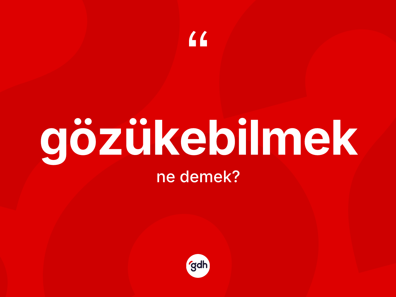 Gözükebilmek kelimesinin tanımı nedir? Gözükebilmeğin kısaca tanımı nedir?