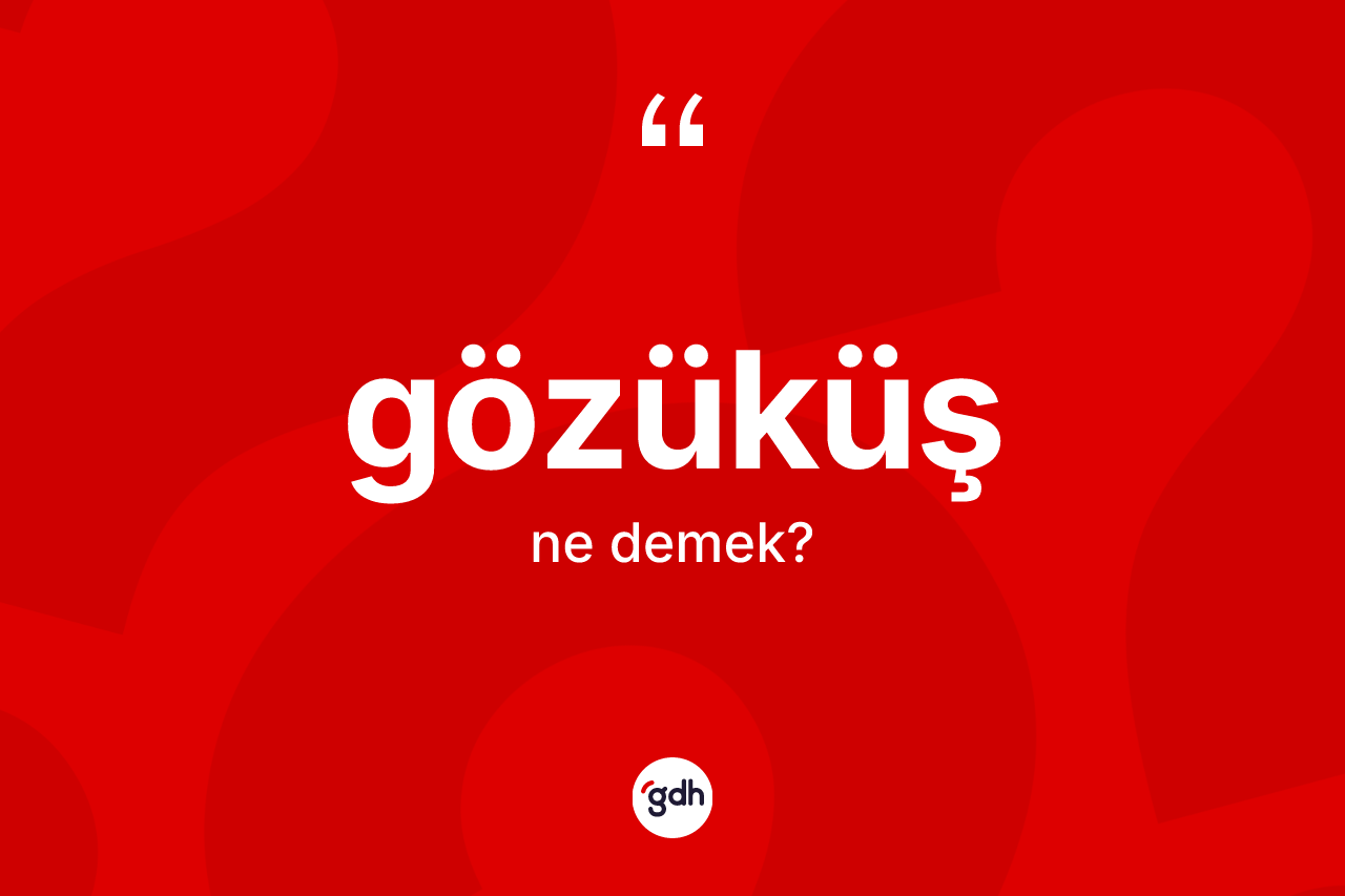 Gözüküş kelimesinin tanımı nedir? Gözüküş kelimesinin kaç farklı anlamı var?
