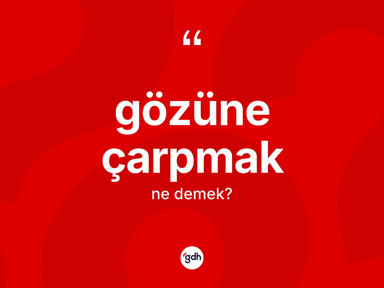 Gözüne çarpmak ifadesinin sözlükteki anlamı nedir? Gözüne çarpmak ifadesinin TDK anlamı nedir?
