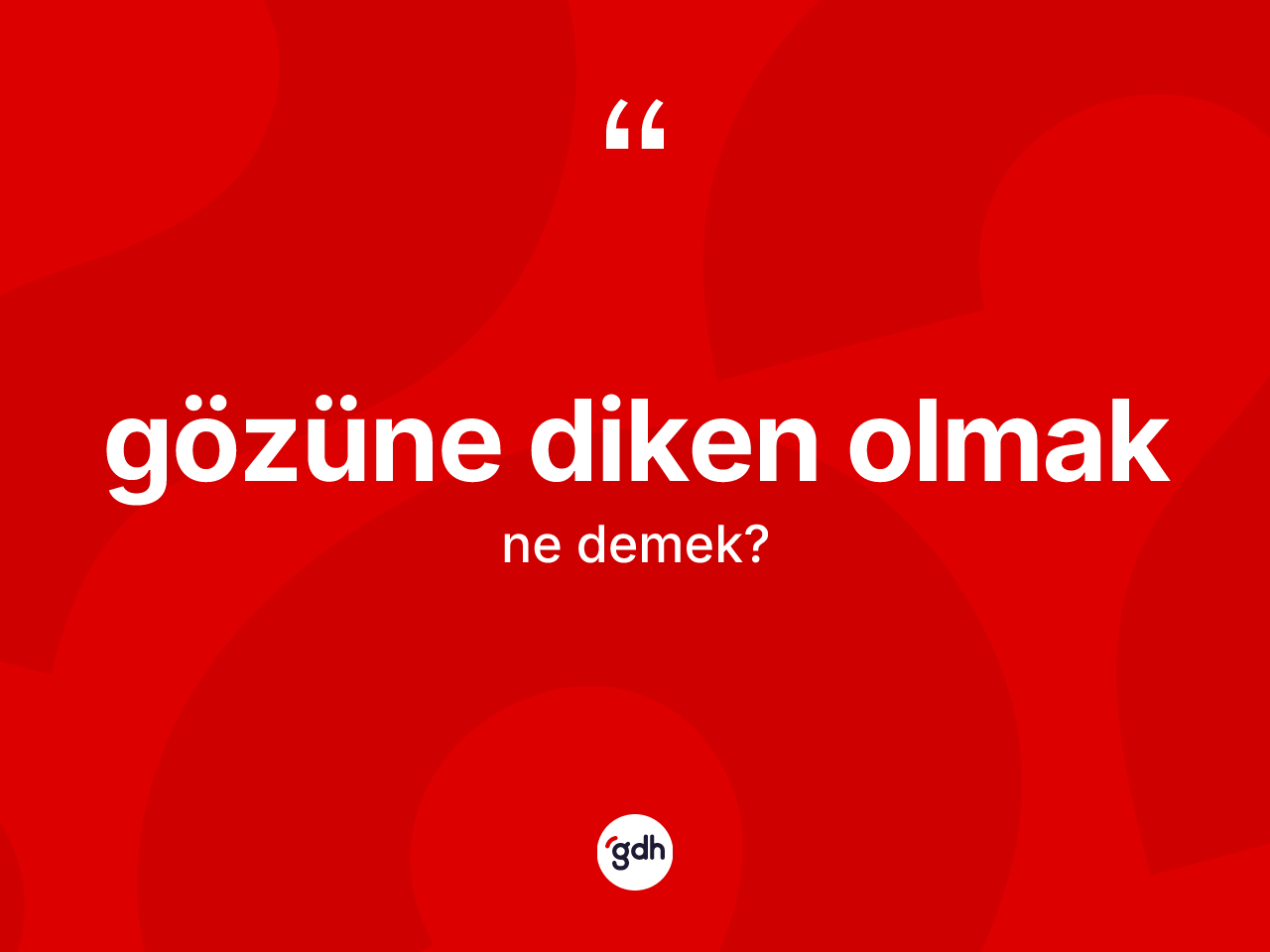 Gözüne diken olmak ifadesinin tanımı nedir? Gözüne diken olmak ifadesi nerede kullanılır?