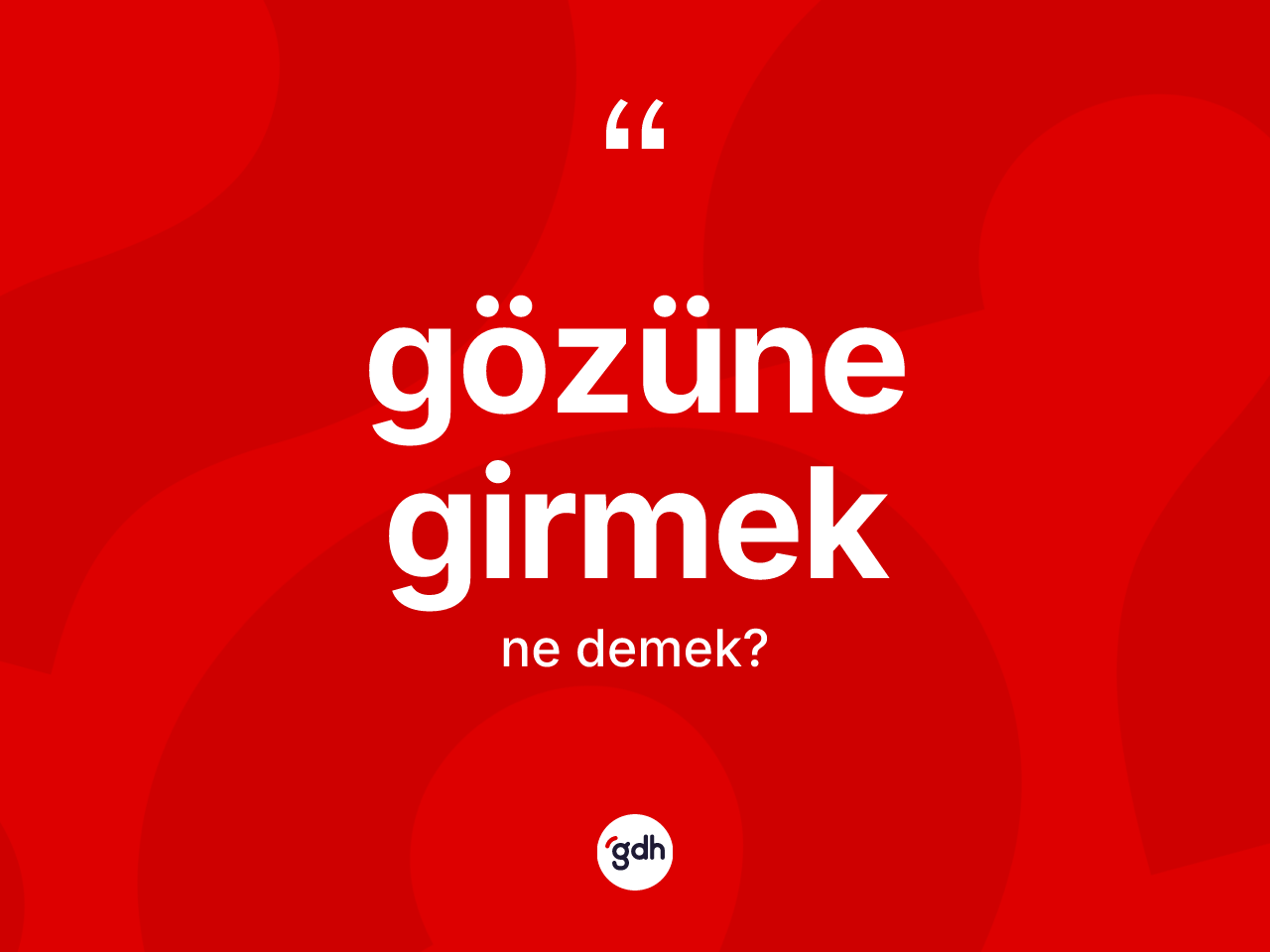 Gözüne girmek ifadesinin kısaca anlamı nedir? Gözüne girmek ifadesi nerede kullanılır?