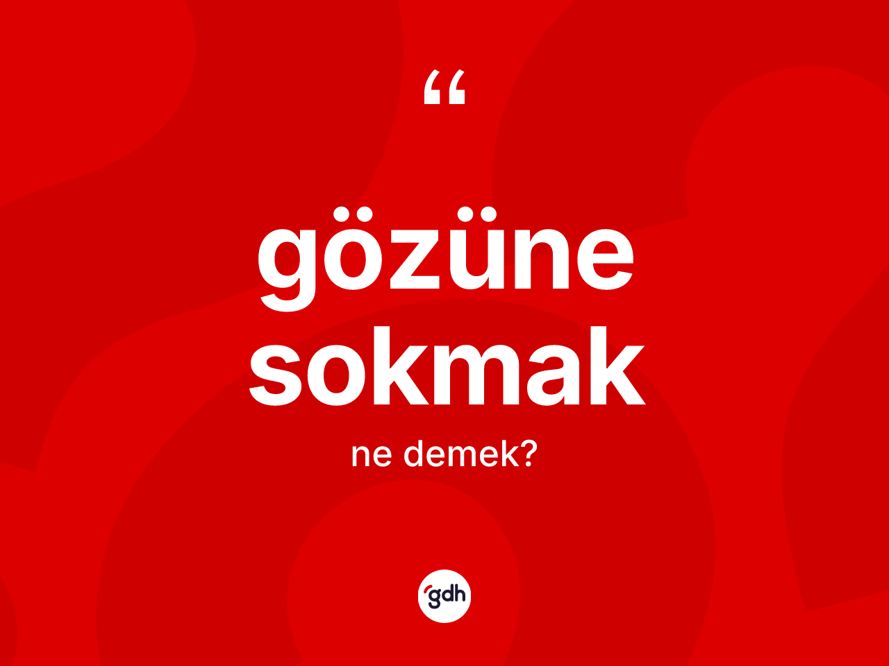 Gözüne sokmak ne demektir? Gözüne sokmak sözünün TDK tanımı nedir?